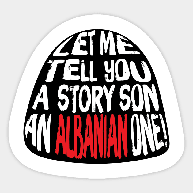 Let me Tell You A Story SON An Albanian ONE! Sticker by HustlemePite